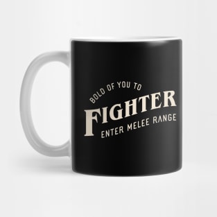 Fighter Bold of You To Enter Melee Range Tabletop RPG Mug